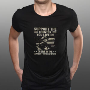 Clint Eastwood Support The Country You Live In or Live In The Country You Support T-Shirt3