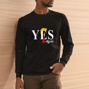 Donald Trump Yes Again T-Shirt