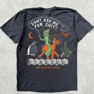 Don't Ask Me For Shit T-Shirt6