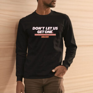 Don’t Let Us Get One Miami Heat Basketball T-Shirt33