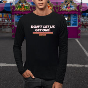 Don’t Let Us Get One Miami Heat Basketball T-Shirt5