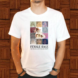 Female Rage The Musical By Taylor swift T-Shirt5