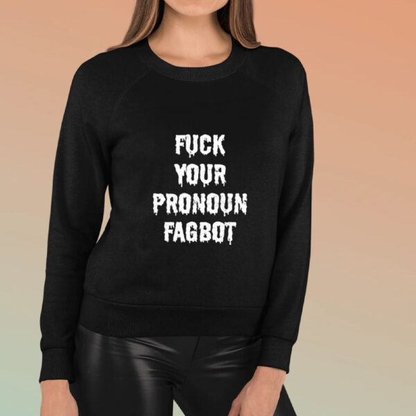 FuckYou Pronoun Fagbot T-Shirt