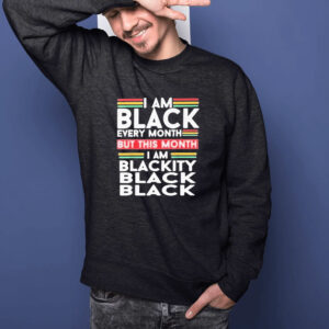 I Am Black Every Month But This Month Im Blackity Black Black T-Shirt1