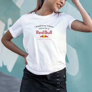 I Would Scam A Senior Citizen For A Red Bull T-Shirt4