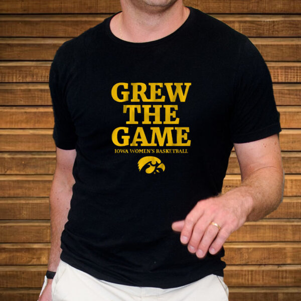 IOWA WOMEN'S BASKETBALL GREW THE GAME T-SHIRT3