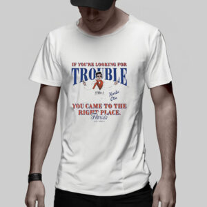 If You’re Looking For Trouble Korbe Otis You Came To The Right Place Florida Softball T-Shirt5