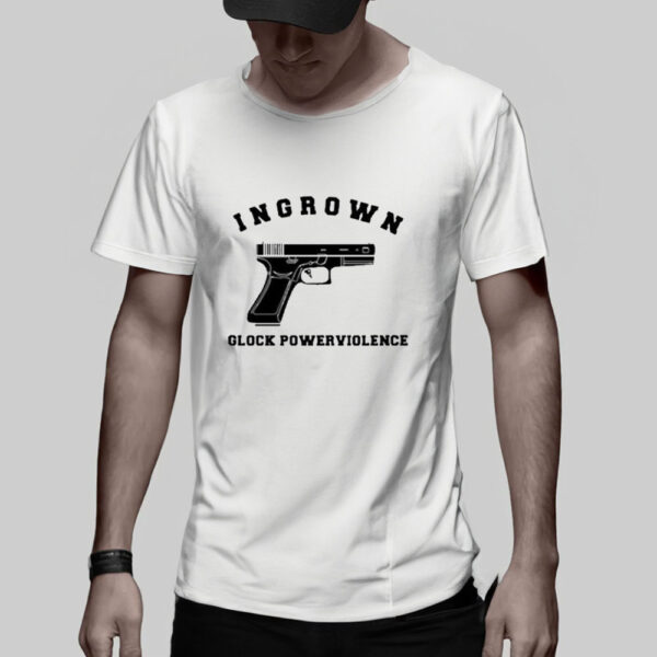 Ingrown Glock Powerviolence T-Shirt5