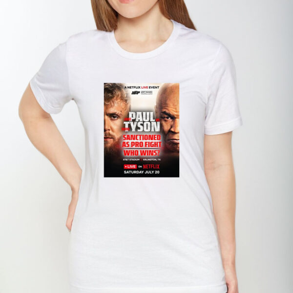 Jake Paul Vs Mike Tyson Sanctioned As Pro Fight Who Wins Live On Netflix Saturday July 20 T-Shirt