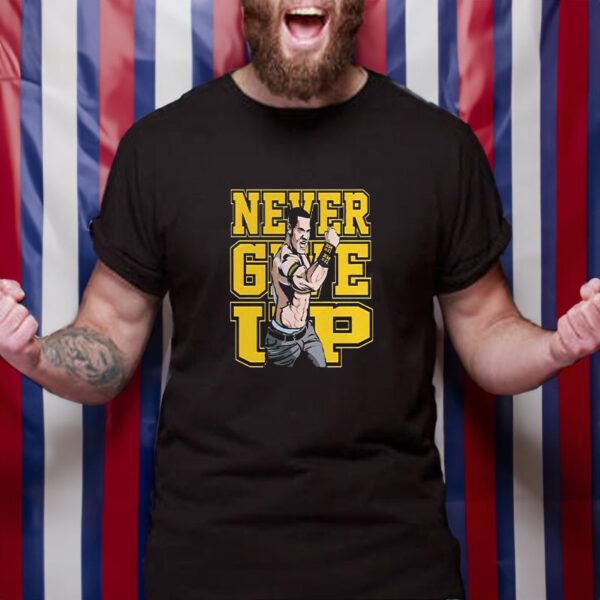 John Cena Never Give Up T-Shirt