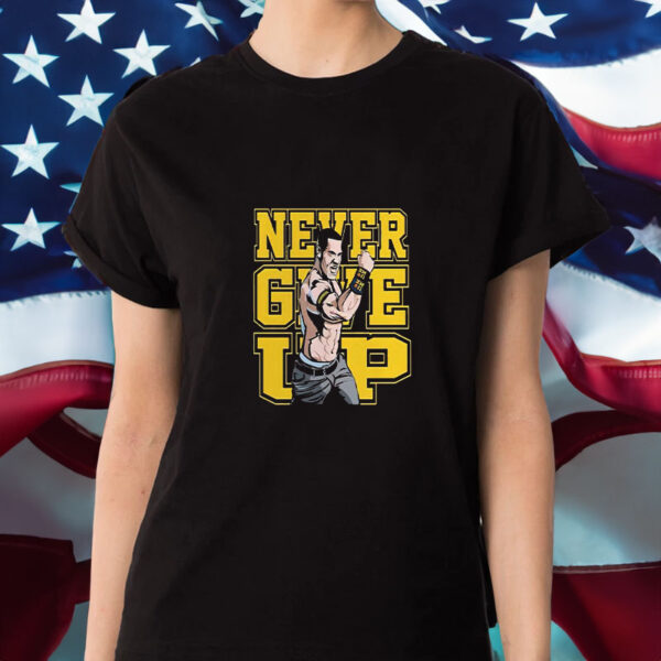 John Cena Never Give Up T-Shirt1