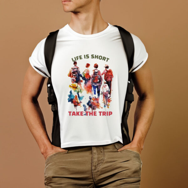 Life Is Short Take The Trip T-Shirt1