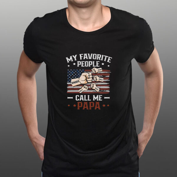 My Favorite People Call Me Papa T-Shirt4