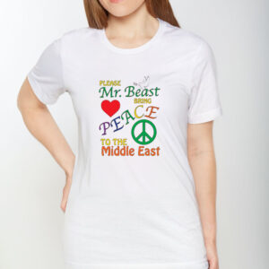 Please Mr. Beast Bring Peace To The Middle East T-Shirt