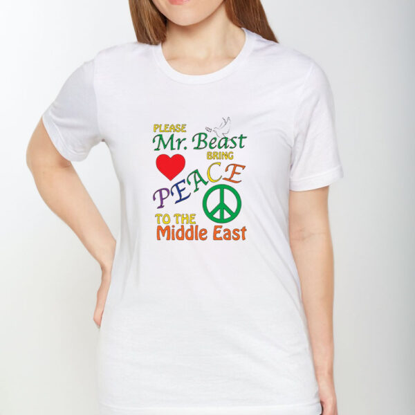 Please Mr. Beast Bring Peace To The Middle East T-Shirt