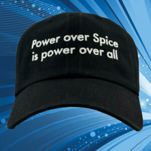 Power Over Spice Is Power Over All Hat1