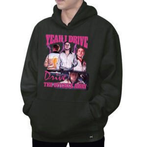 Ryan Gosling Yeah I Drive Drive The Bitches Away Hoodie2