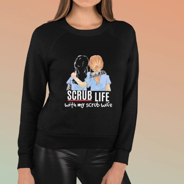 Scrub Life With My Scrub Wife T-Shirt