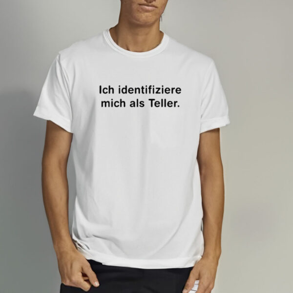 Snicklink Ich Identifiziere Mich Als Teller T-Shirt3