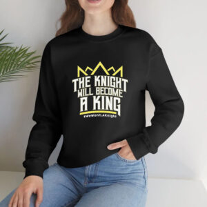 The Knight Will Become A King We Want Lak Night T-Shirt4