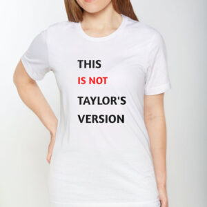 This Is Not Taylor’s Version T-Shirt.