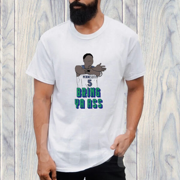 Timberwolves Anthony Edwards Bring Ya Ass T-Shirt