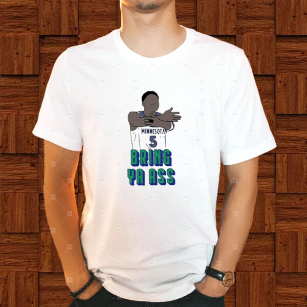 Timberwolves Anthony Edwards Bring Ya Ass T-Shirt1