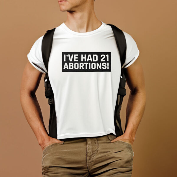 Tommy Robinson I'VE HAD 21 ABORTIONS! Classic T-Shirt1