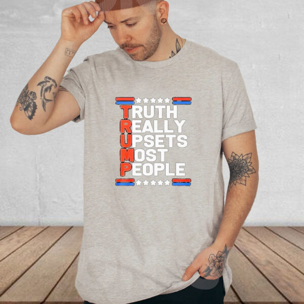 Truth Really Upsets Most People Trump 2024 T-Shirt4