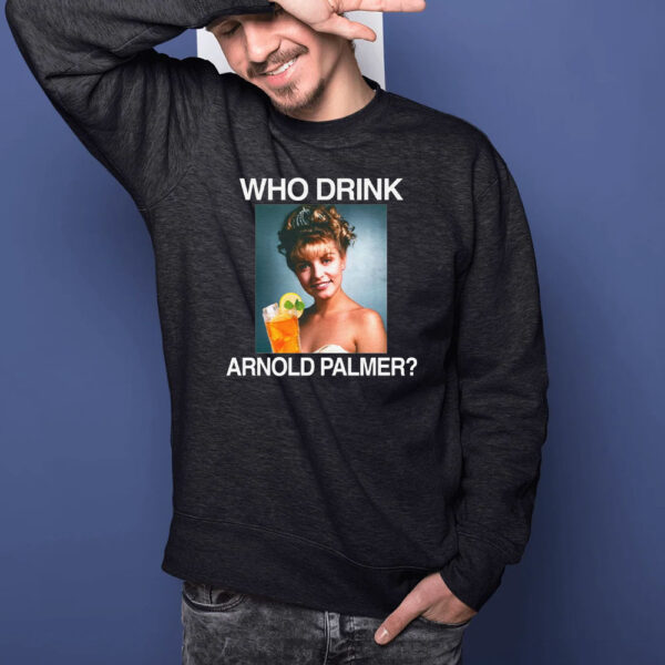 Who Drink Arnold Palmer T-Shirt1