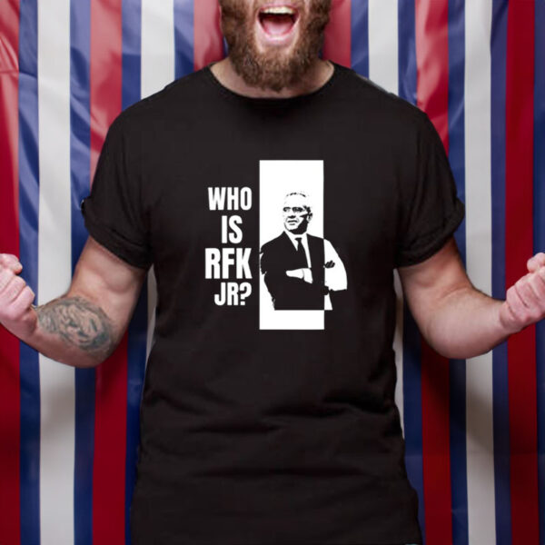 Who Is Rfk Jr T-Shirt