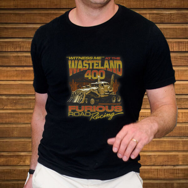 Witness Me At The Wasteland 400 T-Shirt5