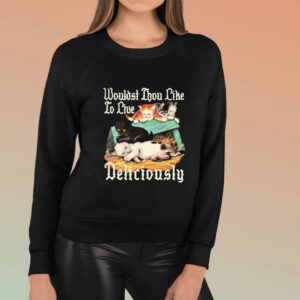 Wouldst Thou Like To Live Deliciously Cute 4 Cat T-Shirt