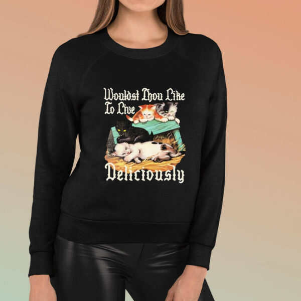 Wouldst Thou Like To Live Deliciously Cute 4 Cat T-Shirt