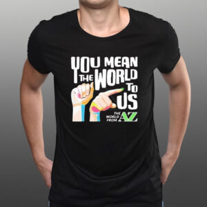 You Mean The World To Us Top T-Shirt3