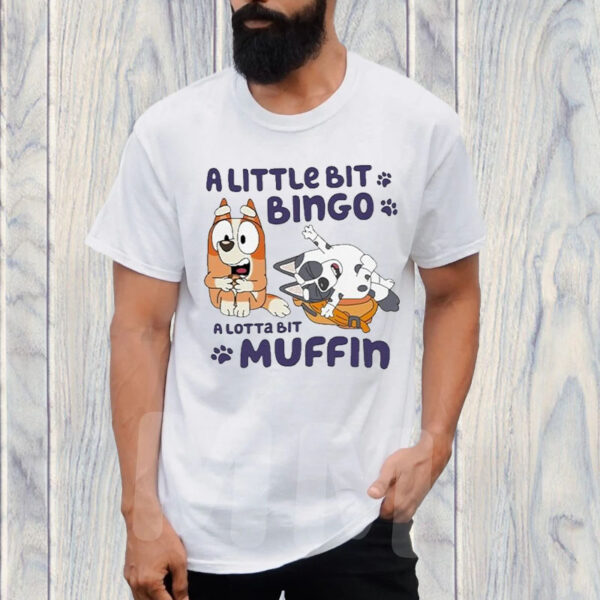 A Little Bit Bingo A Lotta Bit Muffin T-Shirt