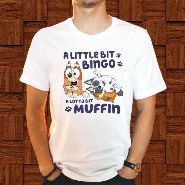 A Little Bit Bingo A Lotta Bit Muffin T-Shirt1