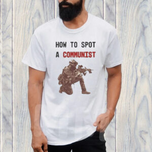 How To Spot A Communist Soldier Fighter T-Shirt