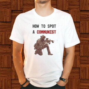 How To Spot A Communist Soldier Fighter T-Shirt1