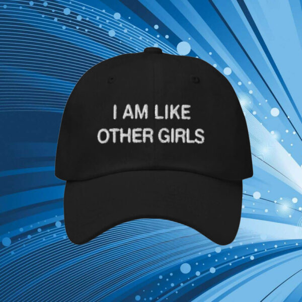 I Am Like Other Girls Hat