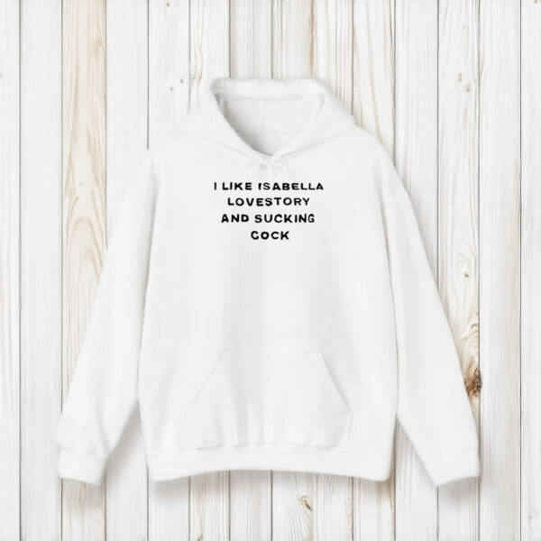 I Like Isabella Lovestory And Suking Cocck T-Shirt1