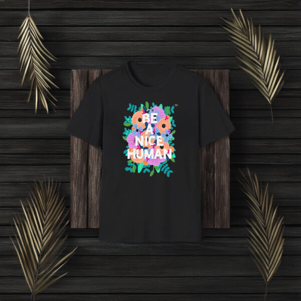 Just Be A Nice Human Flowers T-Shirt