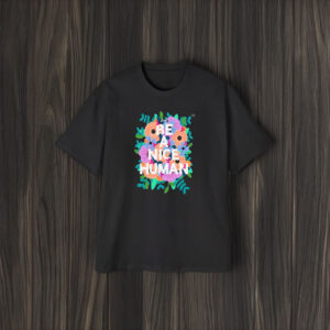 Just Be A Nice Human Flowers T-Shirt1