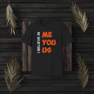 Kemyj I Believe In Me You Us T-Shirt