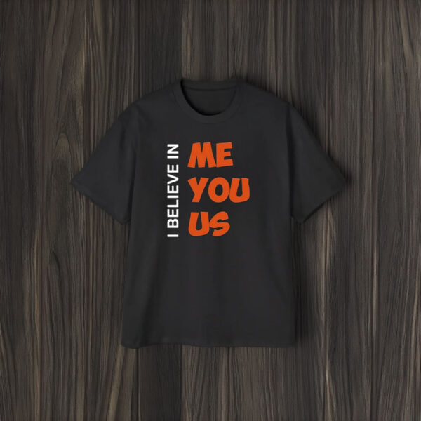 Kemyj I Believe In Me You Us T-Shirt1