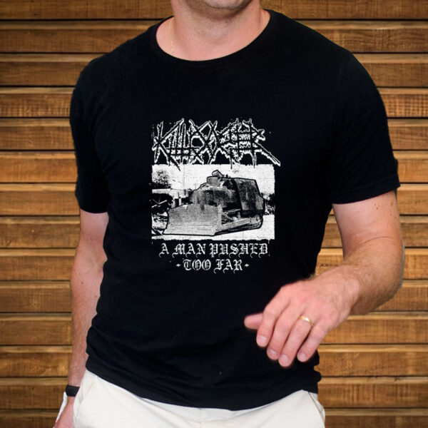 Killdozer Metal A Man Pushed Too Far T-Shirt3