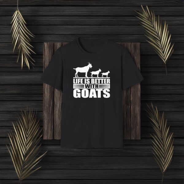 Life Is Better With Goats T-Shirt