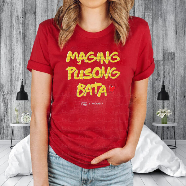 Maging Pusong Bata Linya X Michael T-Shirt3