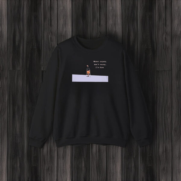 Minor Injury Don’t Worry I’m Fine T-Shirt3