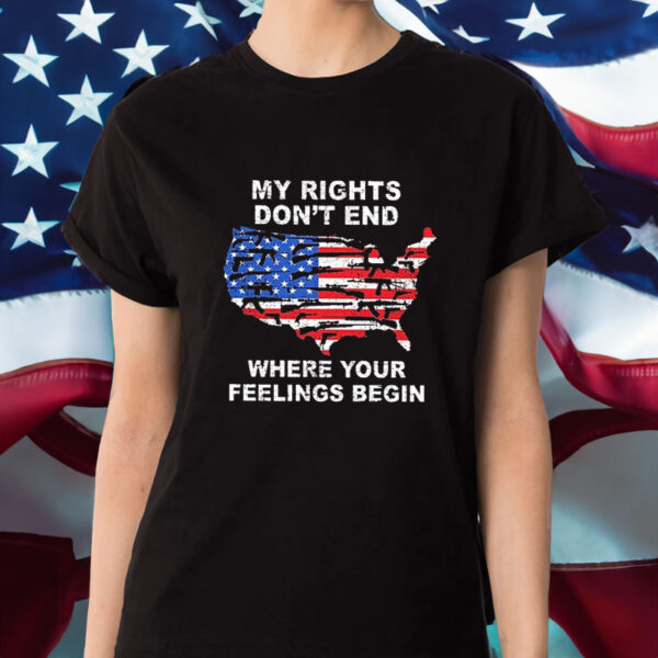 My Rights Dont End Where You Feelings Begins T-Shirt